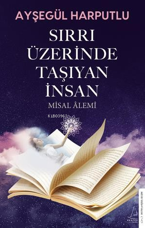 Sırrı Üzerinde Taşıyan İnsan ;Misal Alemi - Kitapiks.com
