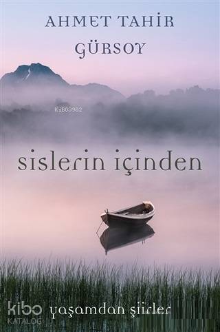 Sislerin İçinden; Yaşamdan Şiirler