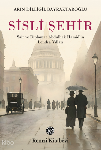 Sisli Şehir;Şair ve Diplomat Abdülhak Hamid’in Londra Yılları