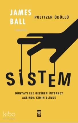 Sistem; Dünyayı Ele Geçiren İnternet Aslında Kimin Elinde