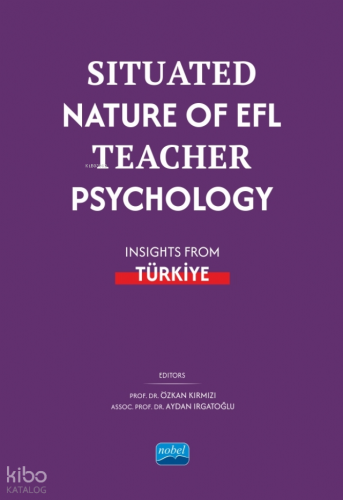 Situated Nature of EFL Teacher Psychology: Insights from Türki̇ye