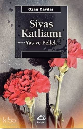 Sivas Katliamı; Yas ve Bellek - Kitapiks.com