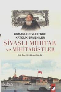 Sivaslı Mihitar ve Mihitaristler; Osmanlı Devleti'nde Katolik Ermenile