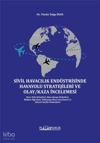 Sivil Havacılık Endüstrisinde Havayolu Stratejileri Ve Olay - Kaza İncelemesi