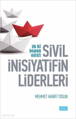 Sivil İnisiyatifin Liderleri; On İiki İmamın Hayatı - Kitapiks.com