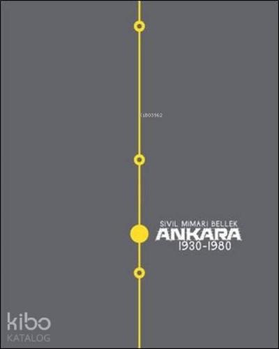 Sivil Mimari Bellek Ankara; 1930-1980