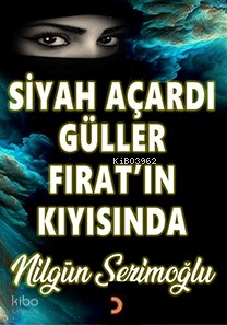 Siyah Açardı Güller Fırat’ın Kıyısında