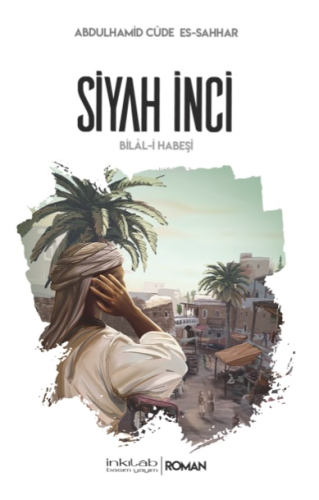 Siyah İnci Bilâl-i Habeşî - Kitapiks.com