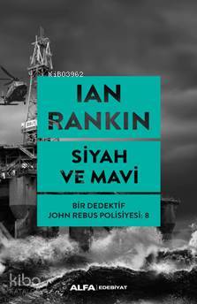 Siyah ve Mavi; Bir Dedektif John Rebus Polisiyesi: 8 - Kitapiks.com