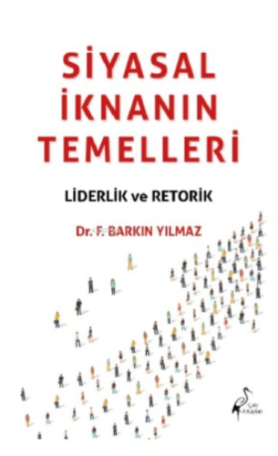 Siyasal İknanın Temelleri Liderlik Ve Retorik - Kitapiks.com