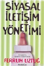 Siyasal İletişim Yönetimi; Siyasette Marka Yaratmak - Kitapiks.com