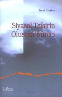 Siyasal Tefsirin Oluşum Süreci - Kitapiks.com