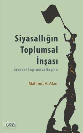 Siyasallığın Toplumsal İnşası; Siyasal Toplumsallaşma