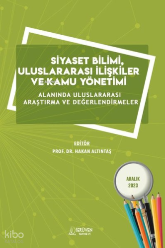 Siyaset Bilimi Uluslararası İlişkiler ve Kamu Yönetimi ;Alanında Uluslararası Araştırma ve Değerlendirmeler