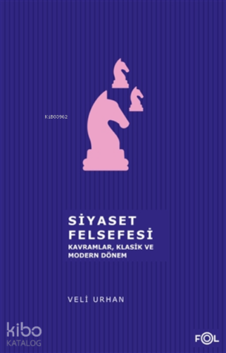 Siyaset Felsefesi;Kavramlar, Klasik Ve Modern Dönem
