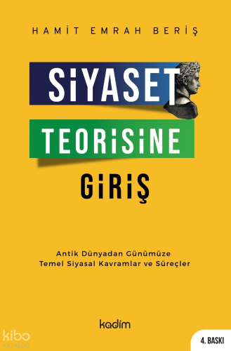 Siyaset Teorisine Giriş ;Antik Dünyadan Günümüze Temel Siyasal Kavramlar ve Süreçler