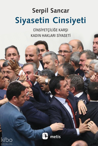 Siyasetin Cinsiyeti;Cinsiyetçiliğe Karşı Kadın Hakları Siyaseti