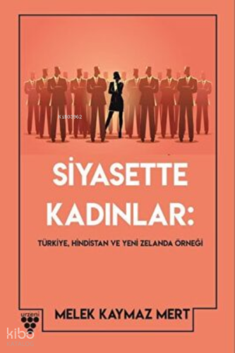Siyasette Kadınlar: Türkiye, Hindistan Ve Yeni Zelanda Örneği