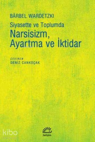 Siyasette ve Toplumda Narsisizm Ayartma ve İktidar - Kitapiks.com