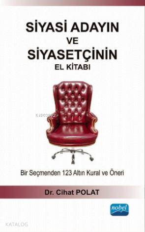 Siyasi Adayın ve Siyasetçinin El Kitabı; Bir Seçmenden 123 Altın Kural ve Öneri