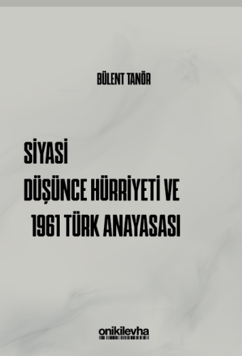Siyasi Düşünce Hürriyeti ve 1961 Türk Anayasası - Kitapiks.com