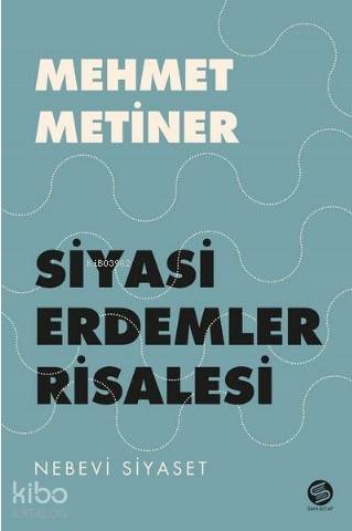 Siyasi Erdemler Risalesi - Nebevi Siyaset
