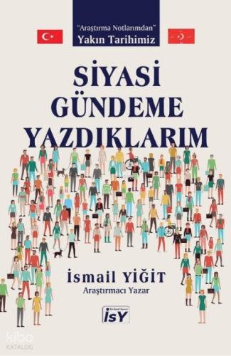 Siyasi Gündeme Yazdıklarım ;Yakın Tarihimiz