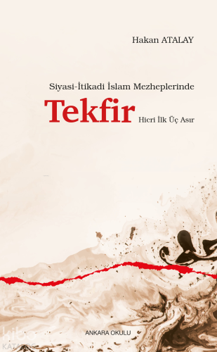 Siyasi-İtikadi İslam Mezheplerinde Tekfir Hicri İlk Üç Asır