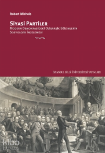 Siyasi Partiler;Modern Demokrasideki Oligarşik Eğilimlerin Sosyolojik 