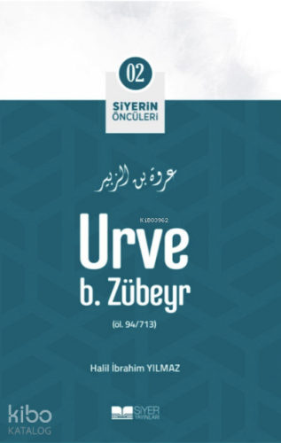 Siyerin Öncüleri 02 - Urve B Zübeyr