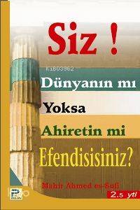 Siz! Dünyanın mı Yoksa Ahiretin mi Efendisisiniz?