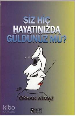 Siz Hiç Hayatınızda Güldünüz mü? - Kitapiks.com