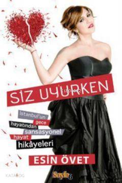 Siz Uyurken; İstanbul'un Gece Hayatından Sansasyonel Hayat Hikayeleri