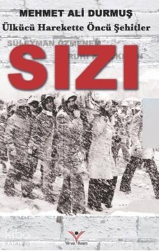 Sızı; Ülkücü Harekette Öncü Şehitler
