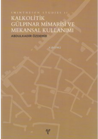 Smintheion Studies II - Kalkolitik Gülpınar Mimarisi