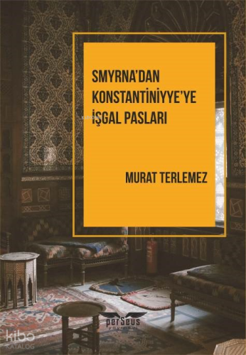 Smyrna’dan Konstantiniyye’ye İşgal Pasları