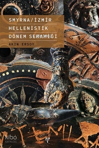 Smyrna/İzmir Hellenistik Dönem Seramiği