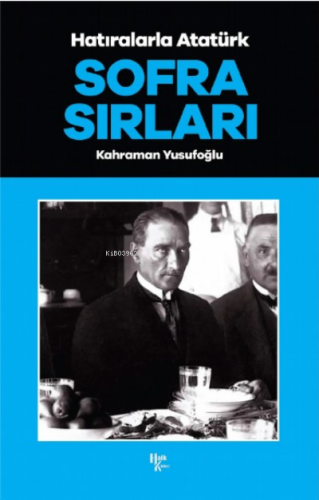 Sofra Sırları ;Hatıralarla Atatürk - Kitapiks.com