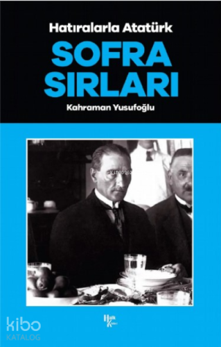 Sofra Sırları ;Hatıralarla Atatürk