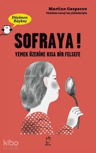 Sofraya! - Düşünen Baykuş; Yemek Üzerine Kısa Bir Felsefe