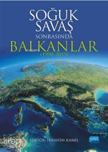 Soğuk Savaş Sonrasında Balkanlar (1990-2015) - Kitapiks.com