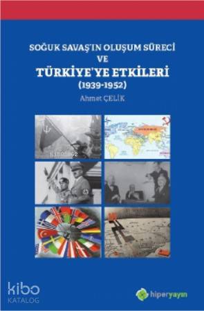 Soğuk Savaş'ın Oluşum Süreci ve Türkiye'ye Etkileri; 1939-1952