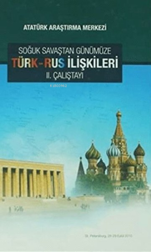 Soğuk Savaştan Günümüze Türk - Rus İlişkileri 2. Çalıştayı - Kitapiks.