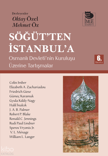 Söğüt'ten İstanbul'a - Osmanlı Devleti'nin Kuruluşu Üzerine Tartışmalar