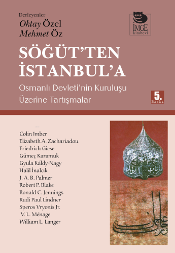 Söğüt'ten İstanbul'a - Osmanlı Devleti'nin Kuruluşu Üzerine Tartışmalar