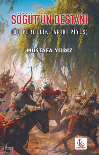 Söğüt'ün Destanı ;Üç Perdelik Tarihî Piyes