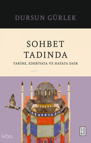 Sohbet Tadında;Tarihe, Edebiyata ve Hayata Dair