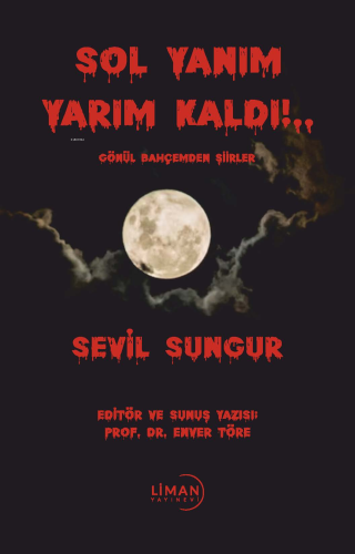 Sol Yanım Yarım Kaldı!..;Gönül Bahçemden Şiirler - Kitapiks.com