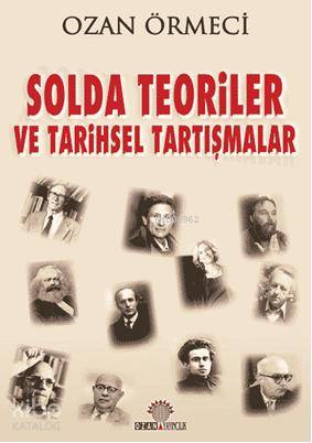 Solda Teoriler ve Tarihsel Tartışmalar