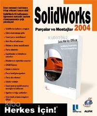 Solidworks 2004 Parçalar ve Montajlar; Herkes İçin! - Kitapiks.com